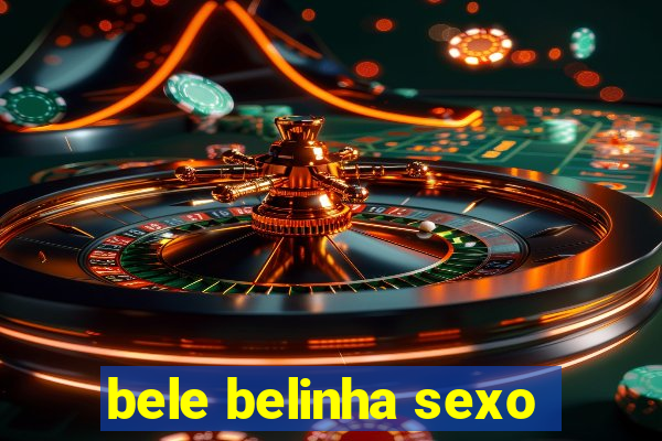 bele belinha sexo